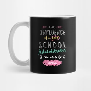 School Administrator Appreciation Gifts - The influence can never be erased Mug